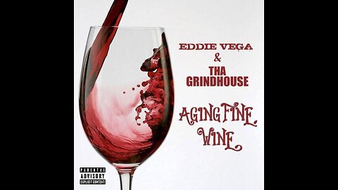 Aging Fine Wine Eddie Vega feat. Tha GrindHouse AVAILABLE ON ALL STREAMING PLATFORMS.