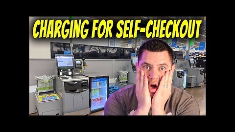 Walmart Charging $100 For Self Checkout | It’s Spreading