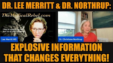 Dr. Lee Merritt & Dr. Northrup: Explosive Information That Changes Everything!