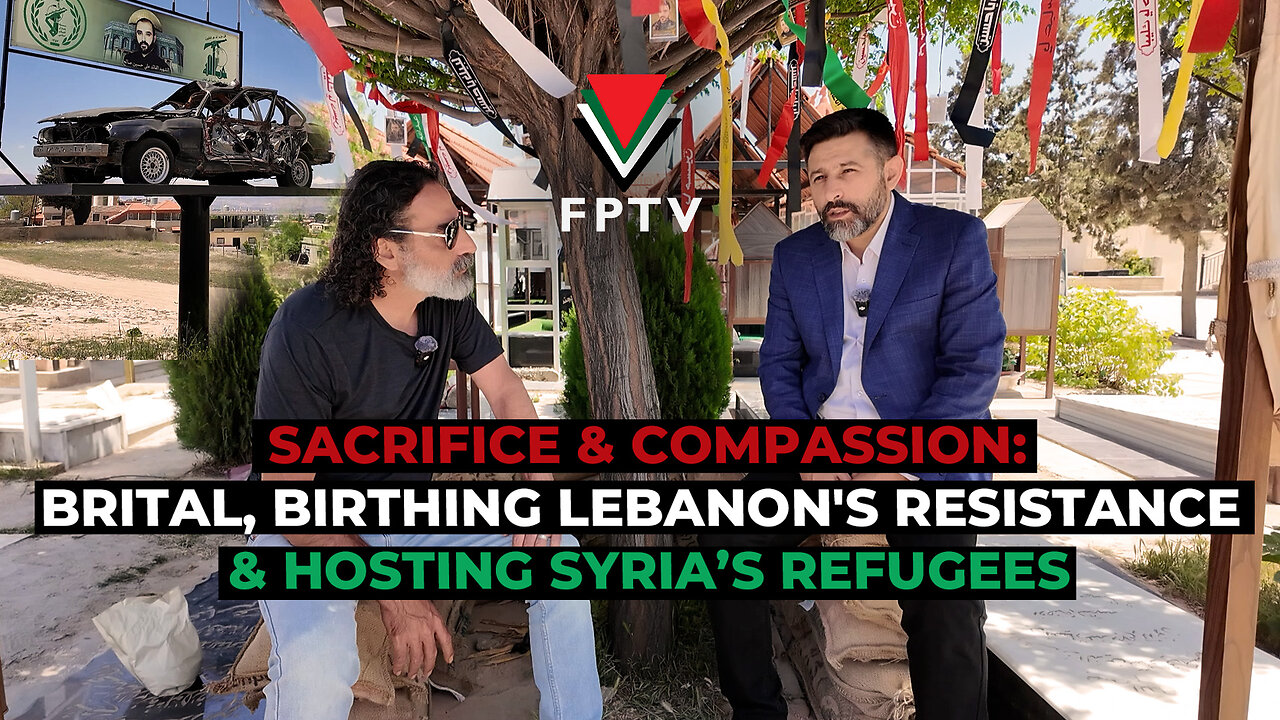 Sacrifice & Compassion: Brital, Birthing Lebanon's Resistance & Hosting Syria’s Refugees
