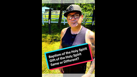 Baptisn of the Holy Spirit, Goft of the Holy Spirit -Same or Different?