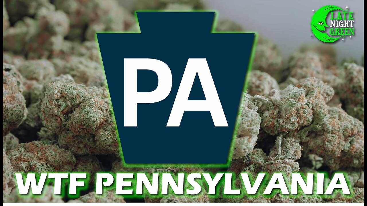 WTF Pennsylvania: What Is Going On With Weed in PA? | Late Night Green