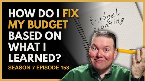 How Do I Fix My Budget Based on What I Learned?