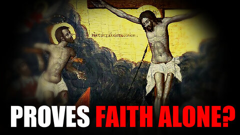 Thief on Cross Proves Faith Alone?