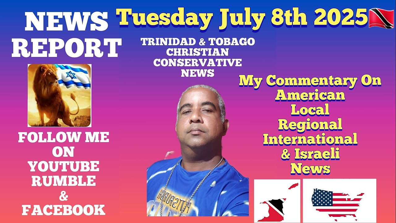 News Report Trinidad & Tobago Tuesday July 8th 2025