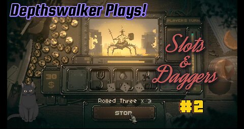 Depthswalker plays: Slots & daggers #2