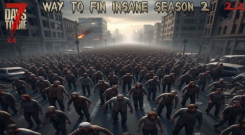 Let's Play 7 Days To Die 2.0 Way To Fin Insane Season 2 Ep 2 Attempt 2
