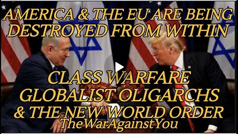 America & EU Are Being Destroyed From Within. Globalist Oligarch's, Class Warfare & the NWO Part 2