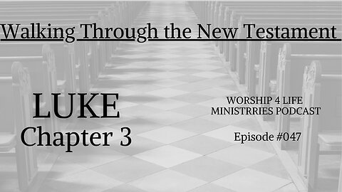 Walking Through the New Testament: Luke Chapter 3
