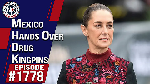 Mexico Hands Over Drug Kingpins | The Nick Di Paolo Show #1778