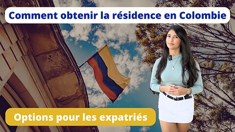 Comment obtenir la Résidence en Colombie