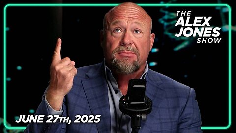 The Alex Jones Show FRIDAY FULL SHOW 6/27/25