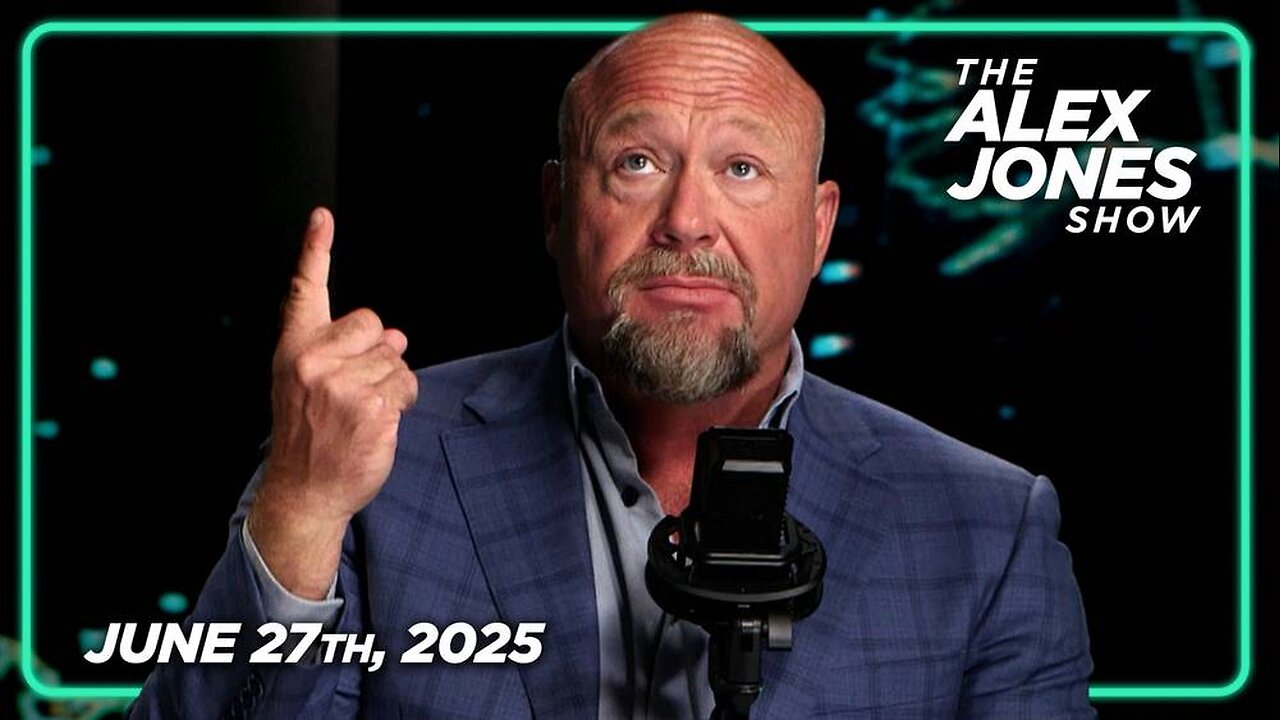 The Alex Jones Show FRIDAY FULL SHOW 6/27/25