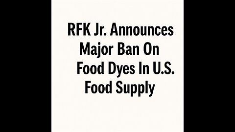 RFK Jr. Announces Major Ban On Food Dyes In U.S. Food Supply.