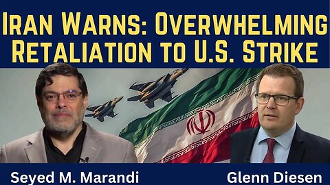 Seyed M. Marandi: Iran Warns of Overwhelming Retaliation to ANY U.S. Strike