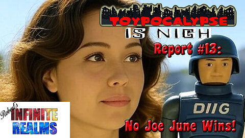 Toypocalypse Report 13: No Joe June for the Win!