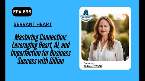 Mastering Connection: Leveraging Heart, AI, and Imperfection for Business Success with Gillian