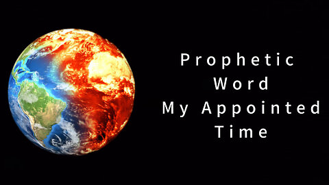 Prophetic Word: My Appointed Time