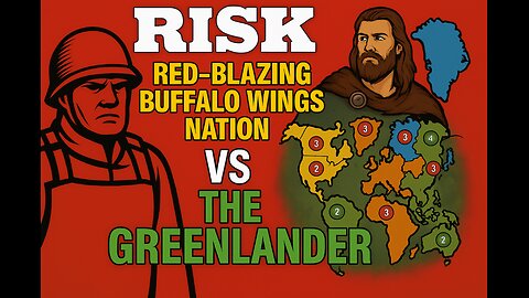 Risk Red-Blazing Buffalo Wings Nation vs The Greenlander. (Risk Series Episode 2.)