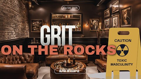 #54 Alpha or Asshole? Decoding Modern Masculinity” | Grit on the Rocks Podcast