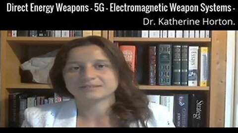 "Dr. Katherine Horton Explores 5G, Direct Energy Weapons and Electromagnetic Systems"