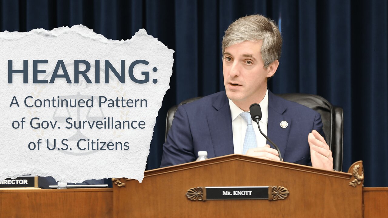 Rep. Brad Knott - HJC "Pattern of Gov. Surveillance of U.S. Citizens" Hearing 4/8/2025