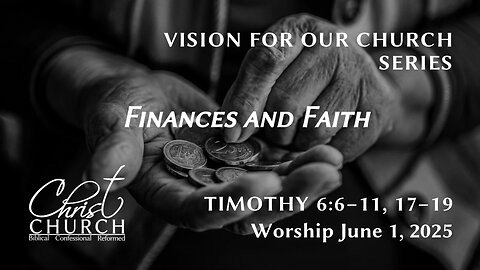 Finances and Faith | 1 Timothy 6:6-11, 17-19 | Rev. John Canales