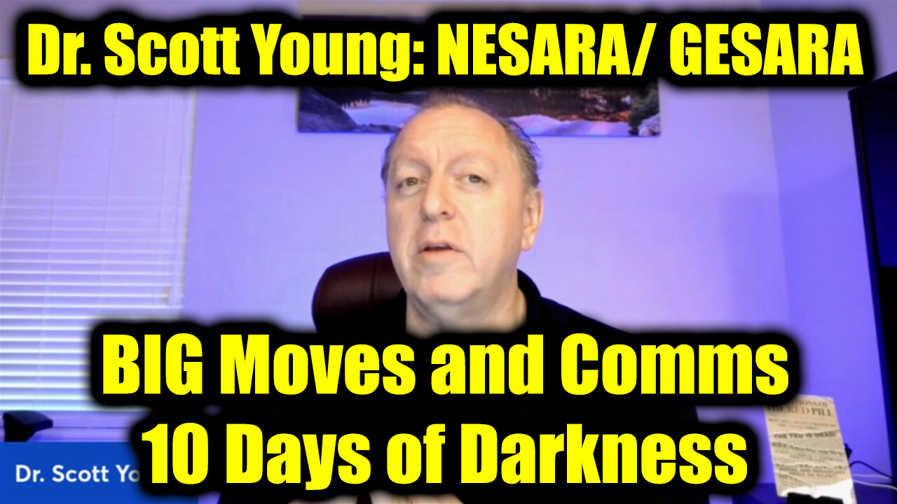 Dr. Scott Young: NESARA/ GESARA 5.27.25 - BIG Moves and Comms, 10 Days of Darkness