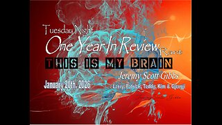 This Is My Brain... On a Tuesday Night One Year Review Rant - Jan 20th, 2026