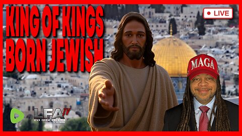 THE KING OF KINGS WAS BORN JEWISH! | CULTURE WARS 6.20.25 2PM