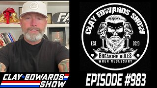 CLAY EDWARDS SHOW - TUESDAY (Ep #983)