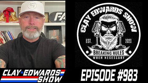 CLAY EDWARDS SHOW - TUESDAY (Ep #983)