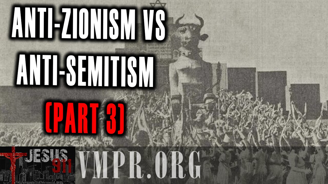 27 May 25, Jesus 911: Anti-Zionism vs Anti-Semitism, Part 3
