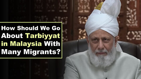 How Should We Go About Tarbiyyat in Malaysia With Many Migrants?