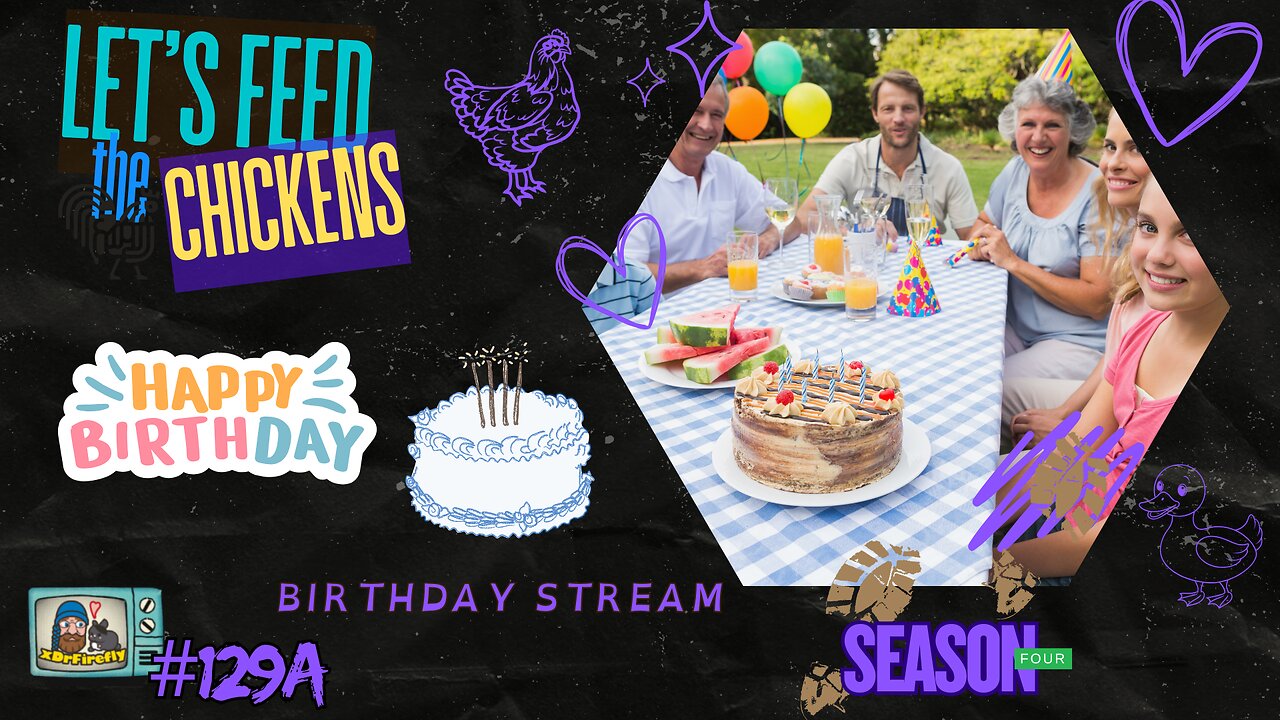 Birthday Stream | Let's Feed the Chickens | E129a