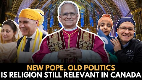 New Pope, Old Politics – Is Religion Still Relevant in Canada?