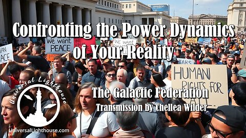 Confronting the Power Dynamics of Your Reality ~ The Galactic Federation ~ Chellea Wilder