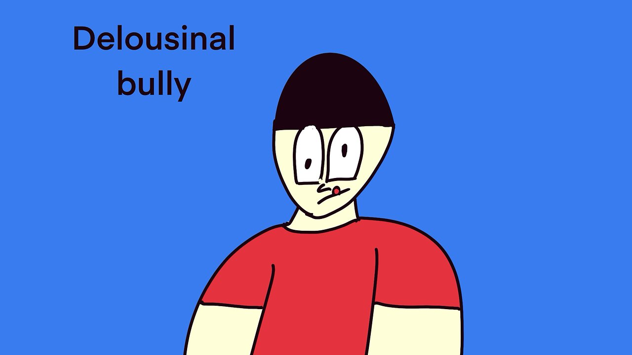 Delusional bully