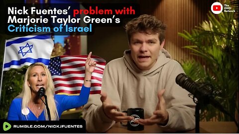 Nick Fuentes' Problem with Marjorie Taylor Green's Criticism of Israel & Bibi Netanyahu