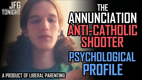 Anti-Catholic Shooter: A Psychological Profile | JFGT #1345