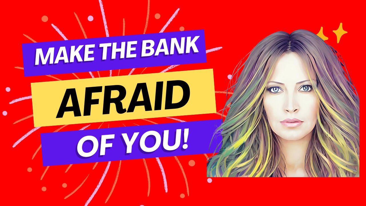 Make The Bank Afraid Of YOU