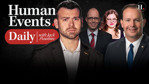 HUMAN EVENTS DAILY WITH JACK POSOBIEC