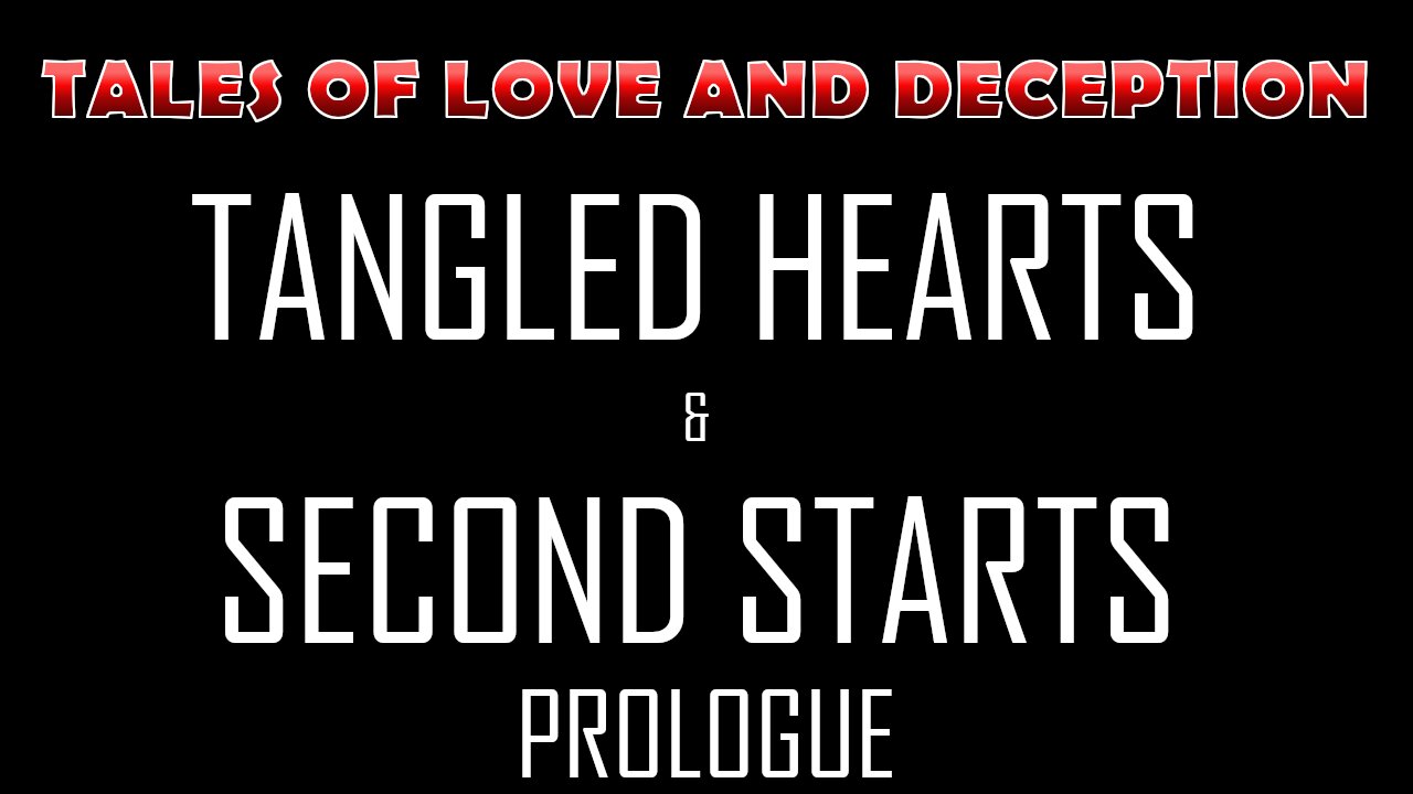 Tangled Hearts and Second Starts (Prologue) (Novel) (Complete)