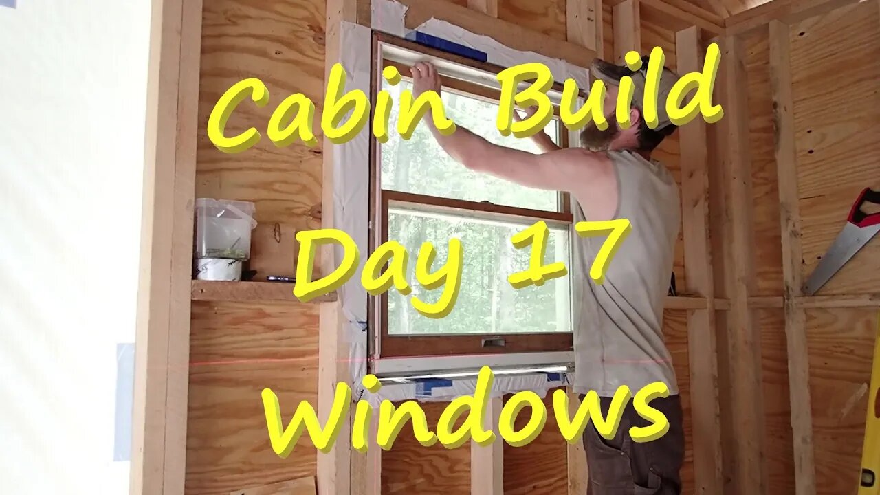 Off-Grid Cabin Build Day 17 - Windows - June 2022