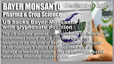 US backs 'Bayer–Monsanto' with glyphosate decision - December 2025