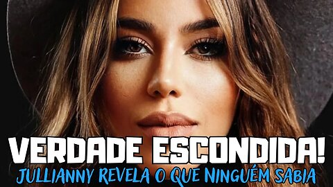 Ninguém sabia! Jullianny expõe verdade escondida