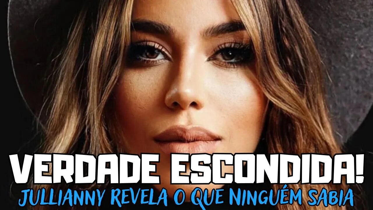 Ninguém sabia! Jullianny expõe verdade escondida