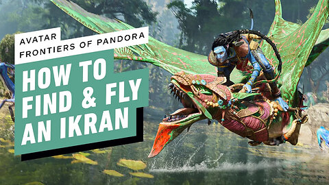 Avatar - Frontiers of Pandora - How to Find & Fly An Ikran