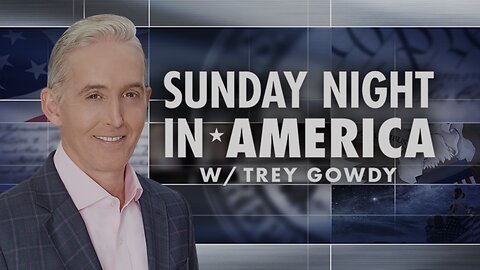 SUNDAY NIGHT In AMERICA with Trey Gowdy (Full Episode) April 6, 2025