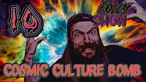 Culture From The Cosmos! | Folly Show 10